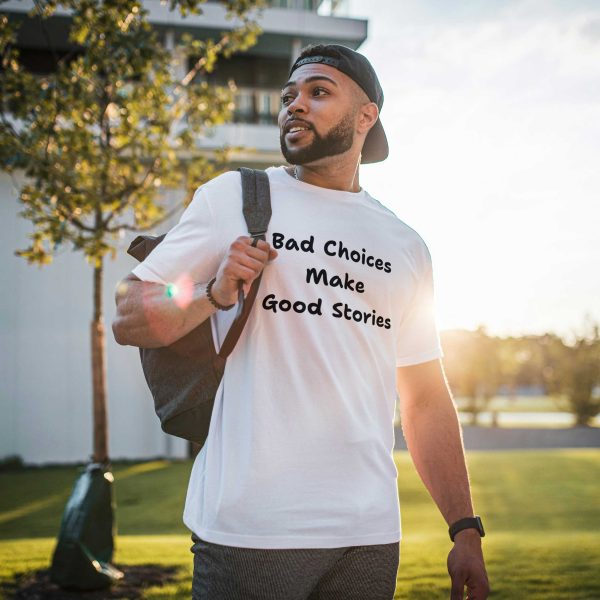 Funny unisex t-shirt with text Bad Choices Make Good Stories, black and white print, casual and comfortable fit, humor tee for men and women, sarcastic and witty design, great for party lovers and risk-takers